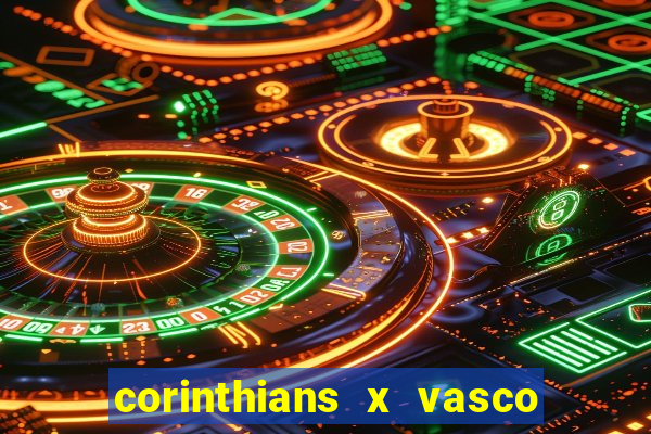 corinthians x vasco da gama ao vivo futemax